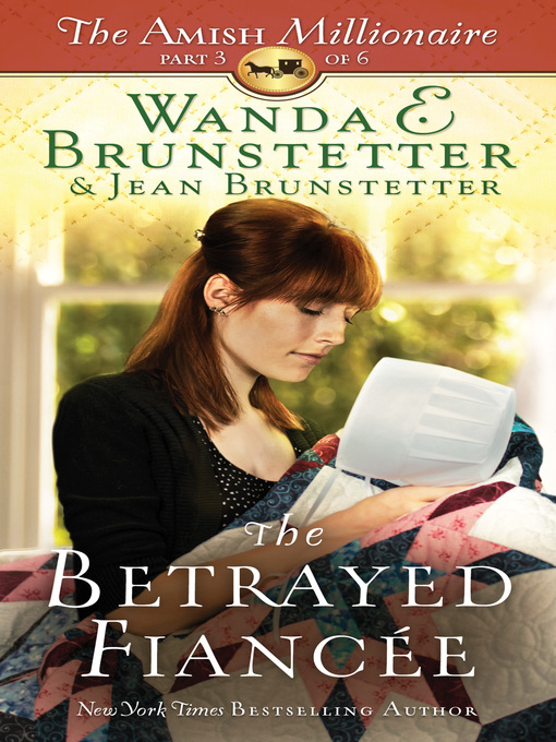 Title details for The Betrayed Fiancée by Wanda E. Brunstetter - Available